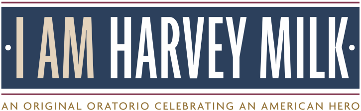Logo reads as: I Am Harvey Milk: An Original Oratorio Celebrating an American Hero